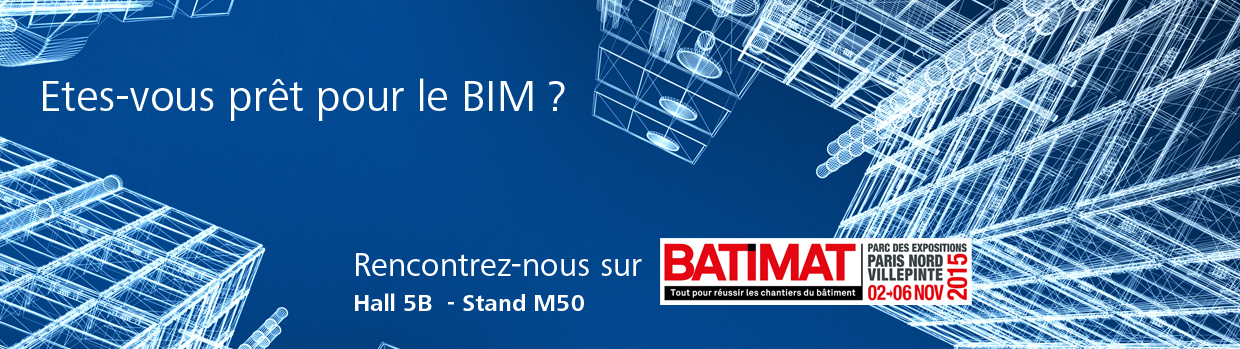 Etes-vous prêts pour le BIM ? Rencontrez-nous sur Batimat. Hall 5B - stand M50